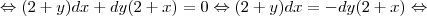 \Leftrightarrow (2 + y)dx + dy(2 + x) = 0 \Leftrightarrow (2 + y)dx = - dy(2 + x) \Leftrightarrow \Leftrightarrow (2 + y)dx + dy(2 + x) = 0 \Leftrightarrow (2 + y)dx = - dy(2 + x) \Leftrightarrow