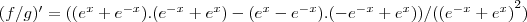 (f/g)'=(({e}^{x}+{e}^{-x}).({e}^{-x}+{e}^{x})-({e}^{x}-{e}^{-x}).(-{e}^{-x}+{e}^{x}))/({({e}^{-x}+{e}^{x})}^{2}) (f/g)'=(({e}^{x}+{e}^{-x}).({e}^{-x}+{e}^{x})-({e}^{x}-{e}^{-x}).(-{e}^{-x}+{e}^{x}))/({({e}^{-x}+{e}^{x})}^{2})
