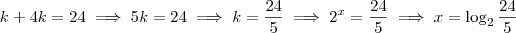 k + 4k = 24 \implies 5k = 24 \implies k = \frac{24}{5} \implies 2^x = \frac{24}{5} \implies x = \log_2 \frac{24}{5} k + 4k = 24 \implies 5k = 24 \implies k = \frac{24}{5} \implies 2^x = \frac{24}{5} \implies x = \log_2 \frac{24}{5}