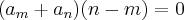 (a{}_{m}+a{}_{n})(n-m)=0 (a{}_{m}+a{}_{n})(n-m)=0