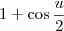 1+\cos \frac{u}{2}