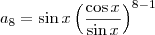 a_8 = \sin x \left(\frac{\cos x}{\sin x}\right)^{8-1}