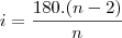 i=\frac{180.(n-2)}{n} i=\frac{180.(n-2)}{n}