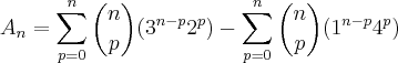 {A}_{n} = \sum_{p = 0}^{n} {n \choose p}  ({3}^{n-p}{2}^{p}) - \sum_{p = 0}^{n} {n \choose p}({1}^{n-p}{4}^{p})