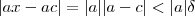 |ax-ac| = |a||a-c| < |a|\delta