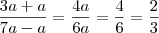 \frac{3a + a}{7a - a} = \frac{4a}{6a} = \frac{4}{6} = \frac{2}{3} \frac{3a + a}{7a - a} = \frac{4a}{6a} = \frac{4}{6} = \frac{2}{3}