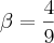 \beta = \frac{4}{9}