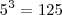 {5}^{3} = 125