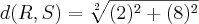 d(R,S)=\sqrt[2]{(2)^2+(8)^2}