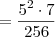 = \frac{5^2 \cdot 7}{256} = \frac{5^2 \cdot 7}{256}