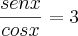 \frac{sen x}{cos x} = 3