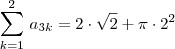 \sum_{k=1}^{2}\,a{}_{3k} = 2\cdot \sqrt{2} + \pi \cdot 2^2 \sum_{k=1}^{2}\,a{}_{3k} = 2\cdot \sqrt{2} + \pi \cdot 2^2