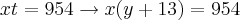 xt = 954 \rightarrow x(y + 13) = 954 xt = 954 \rightarrow x(y + 13) = 954