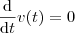 \frac{\mathrm{d} }{\mathrm{d} t}v(t)=0 \frac{\mathrm{d} }{\mathrm{d} t}v(t)=0