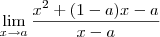 \lim_{x\rightarrow a}\frac{x^2+(1-a)x-a}{x-a} \lim_{x\rightarrow a}\frac{x^2+(1-a)x-a}{x-a}
