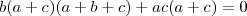 b(a+c)(a+b+c)+ac(a+c)=0 b(a+c)(a+b+c)+ac(a+c)=0