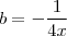 b = - \frac{1}{4x} b = - \frac{1}{4x}