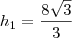 h_1=\frac{8\sqrt3}{3} h_1=\frac{8\sqrt3}{3}
