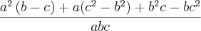 \frac{{a}^{2}\left(b-c)+a({c}^{2} -{b}^{2}\right)+{b}^{2}c-b{c}^{2}}{abc}
