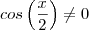 cos\left(\frac{x}{2}\right)\neq0 cos\left(\frac{x}{2}\right)\neq0