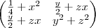 \begin{pmatrix}
\frac{1}{4}+x^2 & \frac{y}{2}+zx \\
\frac{y}{2}+zx & y^2+z^2
\end{pmatrix} \begin{pmatrix}
\frac{1}{4}+x^2 & \frac{y}{2}+zx \\
\frac{y}{2}+zx & y^2+z^2
\end{pmatrix}