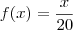 f(x)=\frac{x}{20} f(x)=\frac{x}{20}
