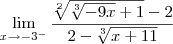 \lim_{x\to-3^{-}}\frac{\sqrt[2]{\sqrt[3]{-9x}+1}-2}{2-\sqrt[3]{x+11}}