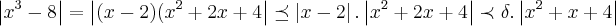 \left|{x}^{3}-8 \right|=\left|(x-2)({x}^{2}+2x+4 \right|\preceq \left|x-2 \right|.\left|{x}^{2}+2x+4 \right|\prec \delta.\left|{x}^{2} +x+4\right|