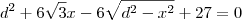 d^2 +6\sqrt{3}x - 6 \sqrt{d^2-x^2}+27=0