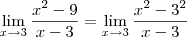 \lim_{x\to 3} \frac{x^2-9}{x-3} = \lim_{x\to 3} \frac{x^2-3^2}{x-3}