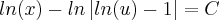 ln(x) - ln\left|ln(u) -1 \right| = C ln(x) - ln\left|ln(u) -1 \right| = C