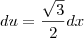 du=\frac{\sqrt3}{2}dx