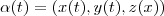 \alpha(t)=(x(t),y(t),z(x)) \alpha(t)=(x(t),y(t),z(x))