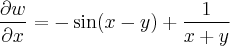 \frac{\partial w}{\partial x} = -\sin (x - y) + \frac{1}{x + y} \frac{\partial w}{\partial x} = -\sin (x - y) + \frac{1}{x + y}