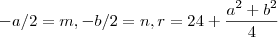 -a/2 = m , -b/2 = n , r = \srqt{24 +\frac{a^2 + b^2}{4}} -a/2 = m , -b/2 = n , r = \srqt{24 +\frac{a^2 + b^2}{4}}