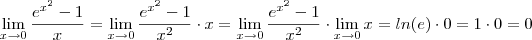 \lim_{x\to 0} \frac{e^{x^2} - 1}{x} = \lim_{x\to 0} \frac{e^{x^2} - 1}{x^2} \cdot x = \lim_{x\to 0} \frac{e^{x^2} - 1}{x^2} \cdot \lim_{x\to 0} x = ln(e) \cdot 0 = 1 \cdot 0 = 0 \lim_{x\to 0} \frac{e^{x^2} - 1}{x} = \lim_{x\to 0} \frac{e^{x^2} - 1}{x^2} \cdot x = \lim_{x\to 0} \frac{e^{x^2} - 1}{x^2} \cdot \lim_{x\to 0} x = ln(e) \cdot 0 = 1 \cdot 0 = 0