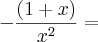 - \frac{(1 + x)}{x^2} =