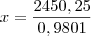 x = \frac{2450,25}{0,9801} x = \frac{2450,25}{0,9801}