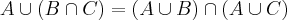 A\cup (B\cap C)=(A\cup B)\cap(A\cup C)