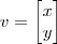v=\begin{bmatrix}x \\ y\end{bmatrix} v=\begin{bmatrix}x \\ y\end{bmatrix}