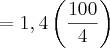 = 1,4 \left(\frac{100}{4} \right) = 1,4 \left(\frac{100}{4} \right)