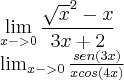 \lim_{x->0} \frac{\sqrt x^2-x }{3x +2}


\lim_{x->0} \frac{sen(3x)}{x cos(4x)}