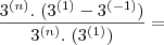 \frac{3^{(n)}.\hspace{1mm}(3^{(1)}-3^{(-1)})}{3^{(n)}.\hspace{1mm}(3^{(1)})}=