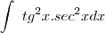 \int\ tg^2x.sec^2x dx