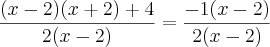 \frac{(x-2)(x+2)+4}{2(x-2)}=\frac{-1(x-2)}{2(x-2)}