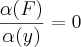 \frac{\alpha(F)}{\alpha(y)}=0