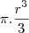 \pi.\frac{r^3}{3}