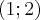 (1 ; 2) (1 ; 2)