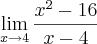 \lim_{x\to4} \frac{{x}^{2}-16}{x-4} \lim_{x\to4} \frac{{x}^{2}-16}{x-4}