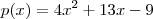 p(x) = 4x^2 + 13x - 9 p(x) = 4x^2 + 13x - 9